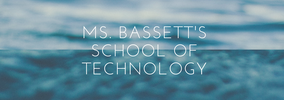MS. BASSETT'S SCHOOL OF TECHNOLOGY